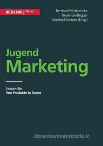 Jugendmarketing di Bernhard Heinzlmaier, Beate Großegger, Manfred Zentner edito da Redline