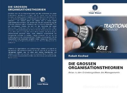 DIE GROSSEN ORGANISATIONSTHEORIEN di Rabah Kechad edito da Verlag Unser Wissen