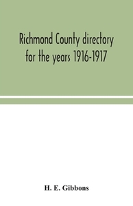 Richmond County directory for the years 1916-1917 di H. E. Gibbons edito da Alpha Editions