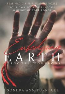 Embodying Earth Personal Workbook: Real Magic and Spiritual Self-care di Sondra Ann Turnbull edito da LIGHTNING SOURCE INC