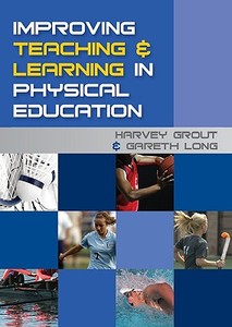 Improving Teaching and Learning in Physical Education di Harvey Grout edito da McGraw-Hill Education