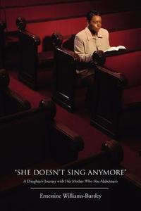 "She Doesn't Sing Anymore" di Ernestine Williams-Burtley edito da iUniverse