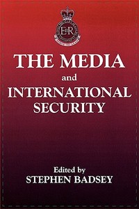 The Media and International Security di Stephen Badsey edito da Routledge