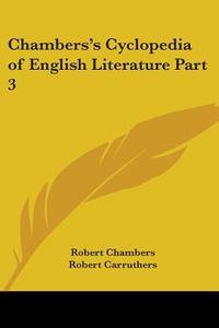 Chambers's Cyclopedia Of English Literature (1879) di Robert Chambers edito da Kessinger Publishing Co