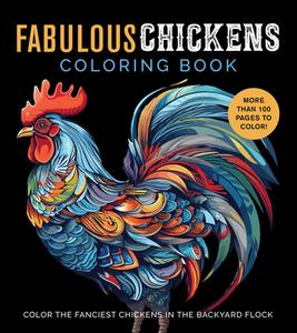 Fabulous Chickens Coloring Book: Color the Fanciest Chickens in the Backyard Flock di Editors of Chartwell Books edito da CHARTWELL BOOKS