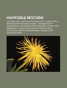 Naukovtsi Moskvy: Naukovtsi Mfti, Naukov di Dzherelo Wikipedia edito da Books LLC, Wiki Series
