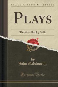 Plays di John Galsworthy edito da Forgotten Books