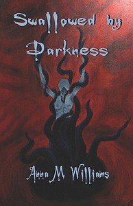 Swallowed By Darkness di Anna Williams, M edito da Publishamerica