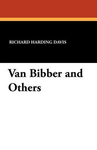 Van Bibber and Others di Richard Harding Davis edito da Wildside Press