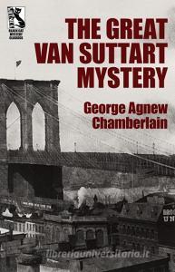 The Great Van Suttart Mystery di George Agnew Chamberlain edito da Wildside Press