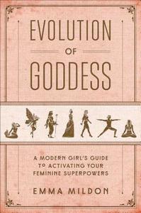 Evolution of Goddess di Emma R. Mildon edito da Simon & Schuster