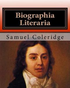 Biographia Literaria di MR Samuel Taylor Coleridge edito da Createspace
