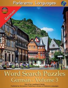 Parleremo Languages Word Search Puzzles German - Volume 3 di Erik Zidowecki edito da Createspace