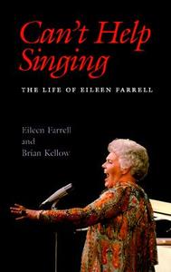 Can't Help Singing di Eileen Farrell, Brian Kellow edito da University Press Of New England