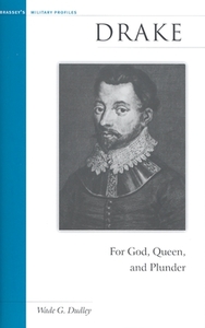 Drake: For God, Queen, and Plunder di Wade G. Dudley edito da Potomac Books