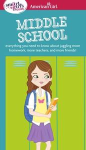 A Smart Girl's Guide: Middle School: Everything You Need to Know about Juggling More Homework, More Teachers, and More F di Julie Williams Montalbano edito da AMER GIRL PUB INC