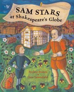 Sam Stars At Shakespeare\'s Globe di Pauline Francis edito da Frances Lincoln Publishers Ltd