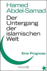 Der Untergang der islamischen Welt di Hamed Abdel-Samad edito da Knaur Taschenbuch