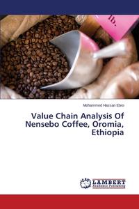 Value Chain Analysis Of Nensebo Coffee, Oromia, Ethiopia di Mohammed Hassan Ebro edito da LAP Lambert Academic Publishing