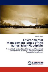 Environmental Management Issues of the Bangsi River Floodplain di Raishul Islam edito da LAP Lambert Academic Publishing