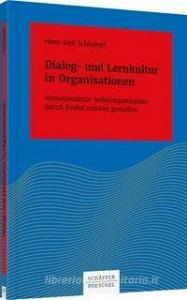 Dialog- und Lernkultur in Organisationen di Hans-Ueli Schlumpf edito da Schäffer-Poeschel Verlag