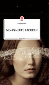 NINAS NEUES LÄCHELN. Life is a Story - story.one di Wolfgang Rauh edito da story.one publishing