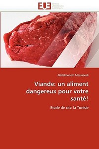 Viande: un aliment dangereux pour votre santé! di Abdelmonem Messaoudi edito da Editions universitaires europeennes EUE