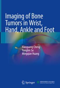 Imaging of Bone Tumors in Wrist, Hand, Ankle and Foot di Xiaoguang Cheng, Yongbin Su, Mingqian Huang edito da SPRINGER NATURE