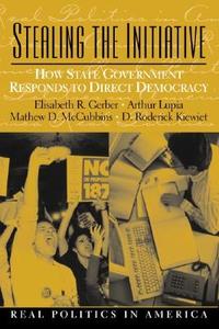 Stealing the Initiative: How State Government Responds to Direct Democracy di Elizabeth R. Gerber, Elisabeth R. Gerber, Mathew D. McCubbins edito da Pearson