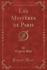 Les Mysteres De Paris, Vol. 7 (classic Reprint) di Eugene Sue edito da Forgotten Books