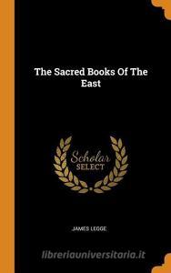 The Sacred Books of the East di James Legge edito da FRANKLIN CLASSICS TRADE PR