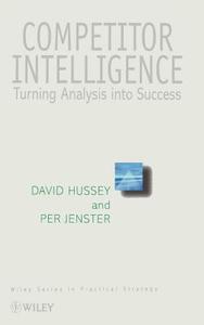 Competitor Intelligence di David Hussey, Perv Jenster, D. E. Hussey edito da John Wiley & Sons, Inc.