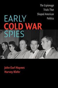 Early Cold War Spies di John Earl Haynes, Harvey Klehr edito da Cambridge University Press