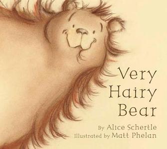 Very Hairy Bear di Alice Schertle, Matt Phelan edito da Houghton Mifflin Harcourt Publishing Company