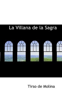La Villana De La Sagra di Tirso De Molina edito da Bibliolife