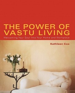 The Power of Vastu Living di Kathleen M. Cox edito da Atria