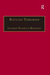 Battling Terrorism di Dr. Jackson Nyamuya Maogoto edito da Taylor & Francis Ltd