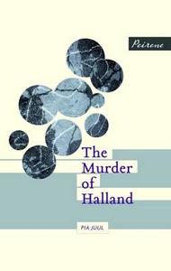 The Murder of Halland di Pia Juul edito da Peirene Press Ltd