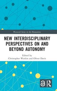 New Interdisciplinary Perspectives On And Beyond Autonomy edito da Taylor & Francis Ltd