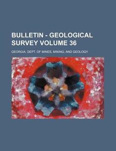 Bulletin - Geological Survey Volume 36 di Mining Georgia Dept of Mines edito da Rarebooksclub.com