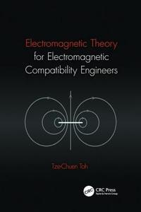 Electromagnetic Theory for Electromagnetic Compatibility Engineers di Tze-Chuen (Lexington Toh edito da Taylor & Francis Ltd