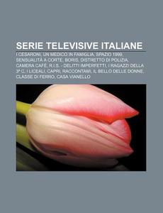 Serie Televisive Italiane: I Cesaroni, U di Fonte Wikipedia edito da Books LLC, Wiki Series