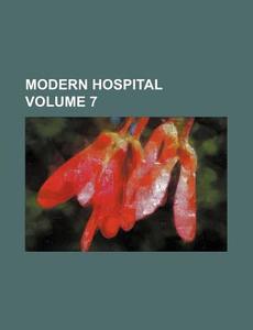 Modern Hospital Volume 7 di Anonymous edito da Rarebooksclub.com