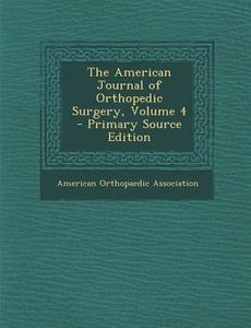 The American Journal of Orthopedic Surgery, Volume 4 edito da Nabu Press