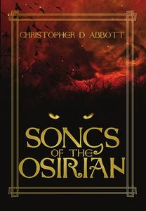 Songs of the Osirian di Christopher D. Abbott edito da Lulu.com