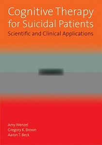 Cognitive Therapy For Suicidal Patients di Amy Wenzel, Gregory K. Brown, Aaron T. Beck edito da American Psychological Association