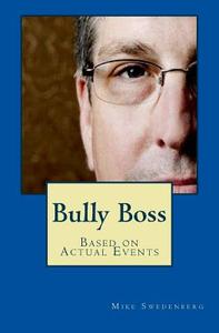 Bully Boss di Mike Swedenberg edito da Createspace