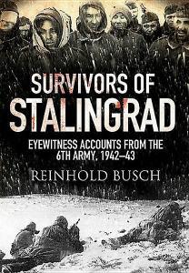Survivors of Stalingrad di Reinhold Busch edito da Pen & Sword Books Ltd