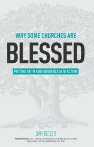 Why Some Churches Are Blessed: Putting Faith and Obedience Into Action di Dan Betzer edito da Gospel Publishing House