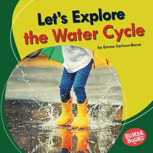 Let's Explore the Water Cycle di Emma Carlson-Berne edito da LERNER PUBN